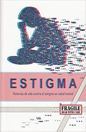 ESTIGMA.HISTORIAS DE VIDA CONTRA EL ESTIGMA EN SALUD MENTAL | 9788417719036 |   | Llibreria Geli - Llibreria Online de Girona - Comprar llibres en català i castellà