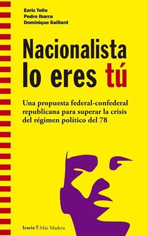 NACIONALISTA LO ERES TÚ | 9788498888638 | TELLO ARAGAY, ENRIC/IBARRA GÜELL,PEDRO | Libreria Geli - Librería Online de Girona - Comprar libros en catalán y castellano