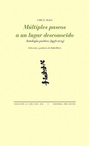 MÚLTIPLES PASEOS A UN LUGAR DESCONOCIDO.ANTOLOGÍA POÉTICA (1958-2014) | 9788417143510 | MAIA,CIRCE | Llibreria Geli - Llibreria Online de Girona - Comprar llibres en català i castellà