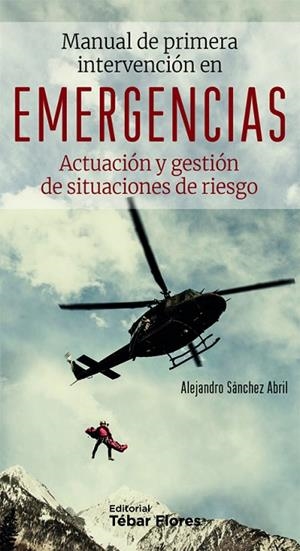 MANUAL DE PRIMERA INTERVENCIÓN EN EMERGENCIAS | 9788473606349 | SÁNCHEZ ABRIL,ALEJANDRO | Libreria Geli - Librería Online de Girona - Comprar libros en catalán y castellano