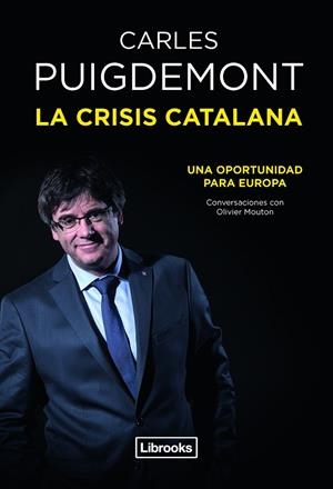 LA CRISIS CATALANA.UNA OPORTUNIDAD PARA EUROPA | 9788494872570 | PUIGDEMONT,CARLES | Libreria Geli - Librería Online de Girona - Comprar libros en catalán y castellano
