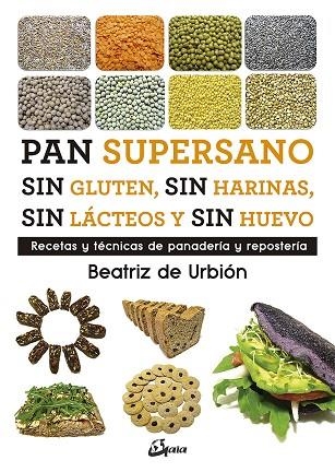 PAN SUPERSANO SIN GLUTEN,SIN HARINAS,SIN LÁCTEOS Y SIN HUEVO | 9788484457510 | DIEZ GARCÍA,BEATRIZ (BEATRIZ DE URBIÓN) | Llibreria Geli - Llibreria Online de Girona - Comprar llibres en català i castellà