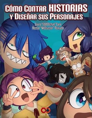 CÓMO CONTAR HISTORIAS Y DISEÑAR SUS PERSONAJES | 9788441540620 | DÍAZ,HECTOR P./LARA,EDITH | Llibreria Geli - Llibreria Online de Girona - Comprar llibres en català i castellà