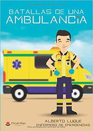 BATALLAS DE UNA AMBULANCIA.ENFERMERO DE EMERGENCIAS | 9788491837657 | LUQUE,ALBERTO | Llibreria Geli - Llibreria Online de Girona - Comprar llibres en català i castellà