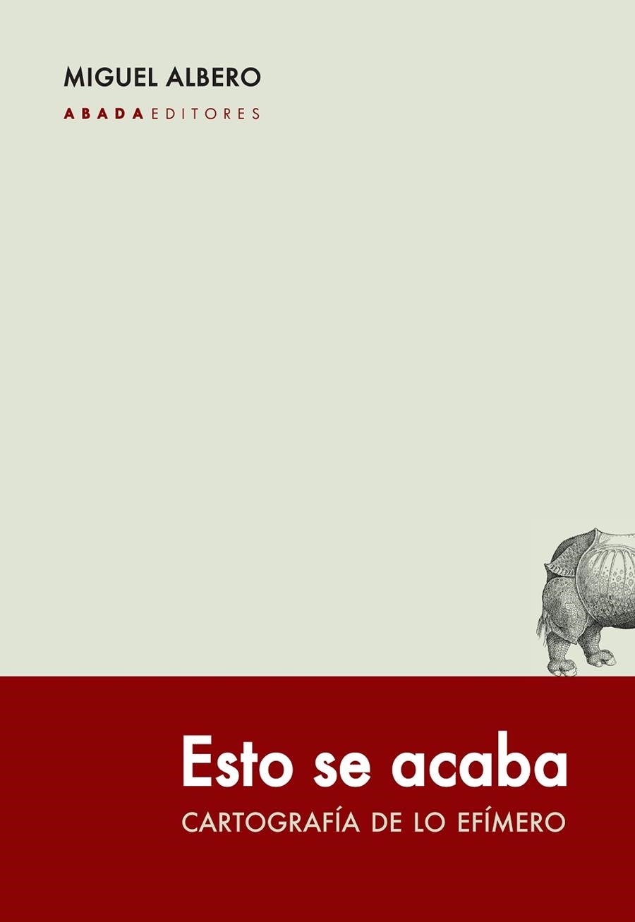 ESTO SE ACABA.CARTOGRAFÍA DE LO EFÍMERO | 9788417301200 | ALBERO,MIGUEL | Libreria Geli - Librería Online de Girona - Comprar libros en catalán y castellano