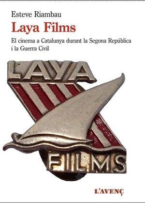 LAYA FILMS I EL CINEMA A CATALUNYA DURANT LA GUERRA CIVIL | 9788416853250 | RIMBAU,ESTEVE | Libreria Geli - Librería Online de Girona - Comprar libros en catalán y castellano