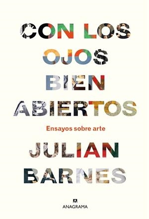 CON LOS OJOS BIEN ABIERTOS.ENSAYOS SOBRE ARTE | 9788433964281 | BARNES,JULIAN | Libreria Geli - Librería Online de Girona - Comprar libros en catalán y castellano