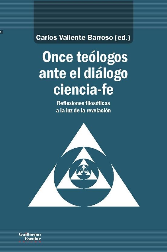 ONCE TEÓLOGOS ANTE EL DIÁLOGO CIENCIA-FE | 9788417134600 | VALIENTE BARROSO,CARLOS (ED.) | Libreria Geli - Librería Online de Girona - Comprar libros en catalán y castellano