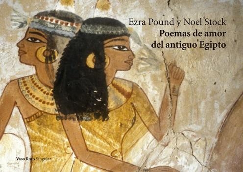 POEMAS DE AMOR DEL ANTIGUO EGIPTO | 9788494945717 | POUND,EZRA/STOCK,NOEL | Llibreria Geli - Llibreria Online de Girona - Comprar llibres en català i castellà