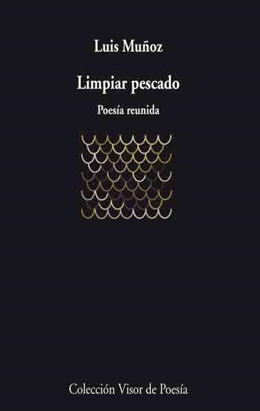 LIMPIAR PESCADO.POESÍA REUNIDA | 9788475225791 | MUÑOZ,LUIS | Libreria Geli - Librería Online de Girona - Comprar libros en catalán y castellano