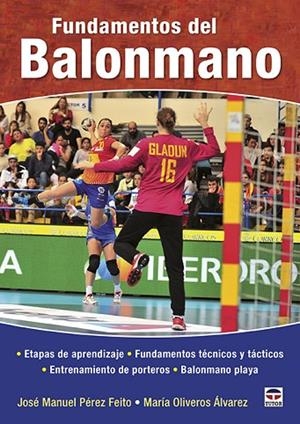 FUNDAMENTOS DEL BALONMANO | 9788416676668 | PÉREZ FEITO,JOSÉ MANUEL/OLIVEROS ÁLVAREZ,MARÍA | Libreria Geli - Librería Online de Girona - Comprar libros en catalán y castellano