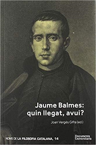 JAUME BALMES.QUIN LLEGAT,AVUI? | 9788499844589 | VERGÉS GIFRA,JOAN (ED.) | Libreria Geli - Librería Online de Girona - Comprar libros en catalán y castellano
