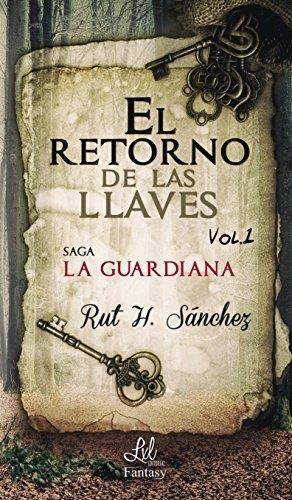 LA GUARDIANA 1.EL RETORNO DE LAS LLAVES  | 9788416609437 | SÁNCHEZ,RUT H. | Libreria Geli - Librería Online de Girona - Comprar libros en catalán y castellano