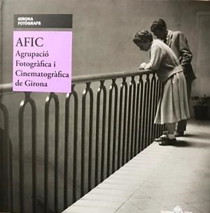 AFIC.AGRUPACIÓ FOTOGRÀFICA I CINEMATOGRÀFICA DE GIRONA | 9788484962649 | Llibreria Geli - Llibreria Online de Girona - Comprar llibres en català i castellà
