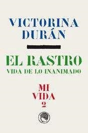 EL RASTRO.VIDA DE LO INANIMNADO(MI VIDA-2) | 9788494671791 | DURÁN,VICTORINA | Libreria Geli - Librería Online de Girona - Comprar libros en catalán y castellano