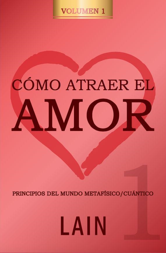 CÓMO ATRAER EL AMOR-1 | 9788469791462 | GARCIA CALVO,LAIN | Llibreria Geli - Llibreria Online de Girona - Comprar llibres en català i castellà