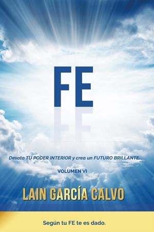FE.DESATA TU PODER INTERIOR Y CREA UN FUTURO BRILLANTE | 9788469754429 | GARCÍA CALVO,LAIN | Llibreria Geli - Llibreria Online de Girona - Comprar llibres en català i castellà