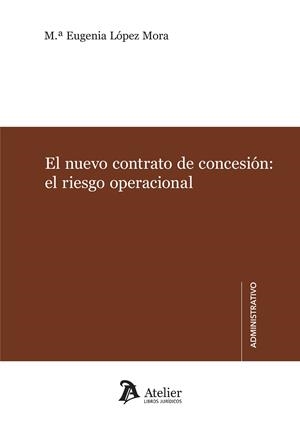 EL NUEVO CONTRATO DE CONCESIÓN.EL RIESGO OPERACIONAL | 9788417466404 | LOPEZ MORA,MARIA EUGENIA | Libreria Geli - Librería Online de Girona - Comprar libros en catalán y castellano