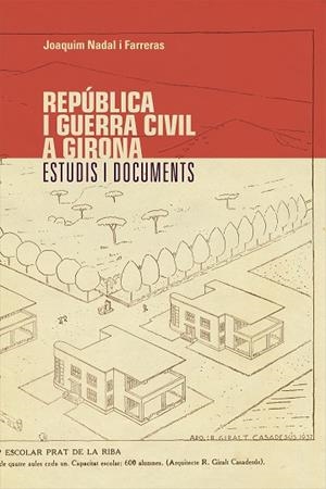 REPÚBLICA I GUERRA CIVIL A GIRONA  | 9788499844442 | NADAL FARRERAS, JOAQUIM | Llibreria Geli - Llibreria Online de Girona - Comprar llibres en català i castellà