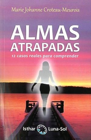 ALMAS ATRAPADAS.12 CASOS REALES PARA COMPRENDER | 9788417230395 | CROTEAU-MEUROIS, MARIE JOHANNE | Llibreria Geli - Llibreria Online de Girona - Comprar llibres en català i castellà