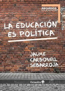 LA EDUCACIÓN ES POLÍTICA | 9788417667030 | CARBONELL SEBARROJA,JAUME | Libreria Geli - Librería Online de Girona - Comprar libros en catalán y castellano