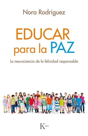 EDUCAR PARA LA PAZ.LA NEUROCIENCIA DE LA FELICIDAD RESPONSABLE | 9788499886640 | RODRÍGUEZ,NORA | Libreria Geli - Librería Online de Girona - Comprar libros en catalán y castellano