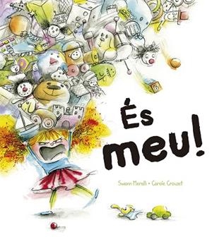 ÉS MEU! | 9788491452232 | MERALLI,SWANN | Llibreria Geli - Llibreria Online de Girona - Comprar llibres en català i castellà
