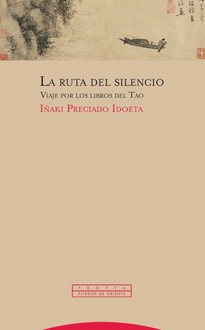 LA RUTA DEL SILENCIO.VIAJE POR LOS LIBROS DEL TAO | 9788498797466 | PRECIADO,IÑAQUI | Libreria Geli - Librería Online de Girona - Comprar libros en catalán y castellano