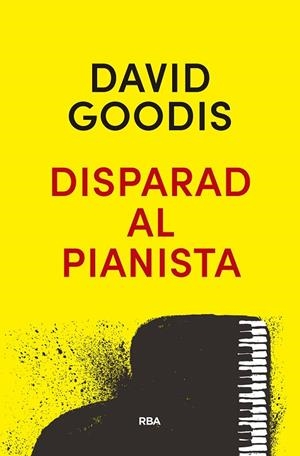 DISPARAD AL PIANISTA | 9788490569313 | GOODIS,DAVID | Libreria Geli - Librería Online de Girona - Comprar libros en catalán y castellano