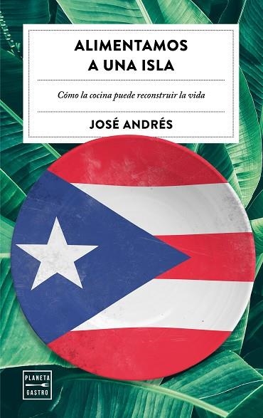 ALIMENTAMOS UNA ISLA.CÓMO LA COCINA PUEDE RECONSTRUIR LA VIDA | 9788408202493 | ANDRÉS,JOSÉ | Libreria Geli - Librería Online de Girona - Comprar libros en catalán y castellano