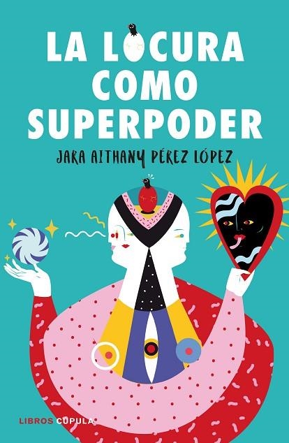 LA LOCURA COMO SUPERPODER | 9788448024260 | PÉREZ LÓPEZ,JARA | Libreria Geli - Librería Online de Girona - Comprar libros en catalán y castellano