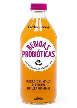 BEBIDAS PROBIÓTICAS.67 RECETAS PARA UN INTESTINO FELIZ | 9788416890767 | HWANG,CAROLINE | Llibreria Geli - Llibreria Online de Girona - Comprar llibres en català i castellà