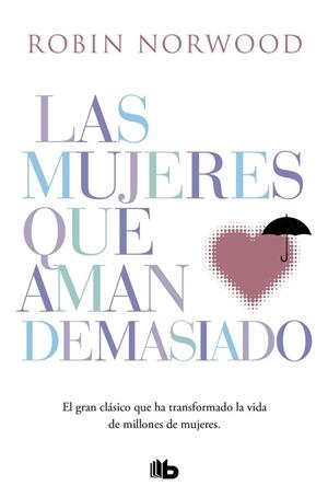 LAS MUJERES QUE AMAN DEMASIADO | 9788490707760 | NORWOOD,ROBIN | Libreria Geli - Librería Online de Girona - Comprar libros en catalán y castellano