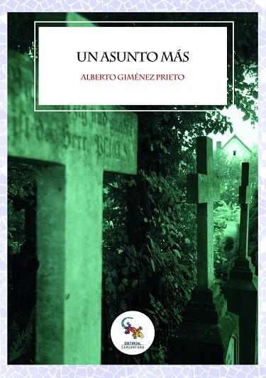 UN ASUNTO MÁS | 9788416900879 | GIMÉNEZ PRIETO,ALBERTO | Libreria Geli - Librería Online de Girona - Comprar libros en catalán y castellano
