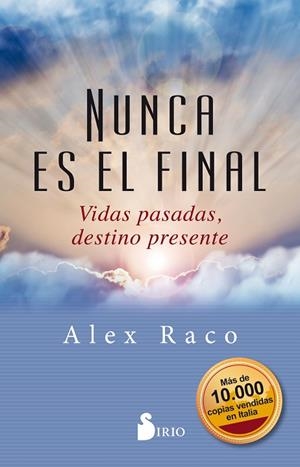 NUNCA ES EL FINAL VIDAS PASADAS, DESTINO PRESENTE | 9788417399436 | RACO,ALEX | Llibreria Geli - Llibreria Online de Girona - Comprar llibres en català i castellà