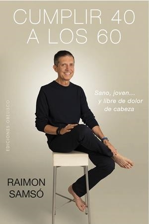 CUMPLIR 40 A LOS 60 | 9788491114147 | SAMSÓ,RAIMON | Libreria Geli - Librería Online de Girona - Comprar libros en catalán y castellano