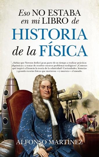 ESO NO ESTABA EN MI LIBRO DE HISTORIA DE LA FÍSICA | 9788494778698 | MARTÍNEZ ORTEGA,ALFONSO | Llibreria Geli - Llibreria Online de Girona - Comprar llibres en català i castellà