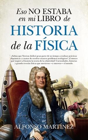 ESO NO ESTABA EN MI LIBRO DE HISTORIA DE LA FÍSICA | 9788494778698 | MARTÍNEZ ORTEGA,ALFONSO | Libreria Geli - Librería Online de Girona - Comprar libros en catalán y castellano