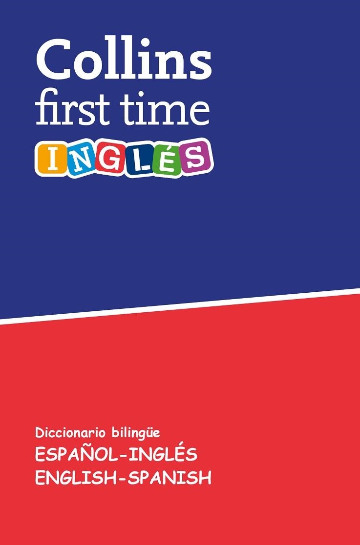 FIRST TIME INGLÉS DICCIONARIO BILINGÜE ESPAÑOL-INGLÉS | ENGLISH-SPANISH | 9788425355660 | COLLINS | Llibreria Geli - Llibreria Online de Girona - Comprar llibres en català i castellà