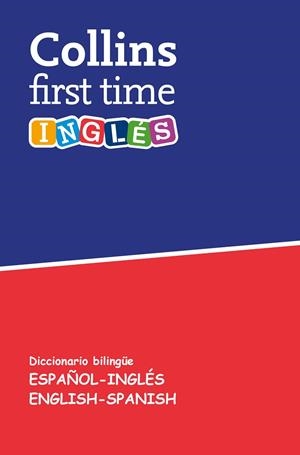 FIRST TIME INGLÉS DICCIONARIO BILINGÜE ESPAÑOL-INGLÉS | ENGLISH-SPANISH | 9788425355660 | COLLINS | Llibreria Geli - Llibreria Online de Girona - Comprar llibres en català i castellà