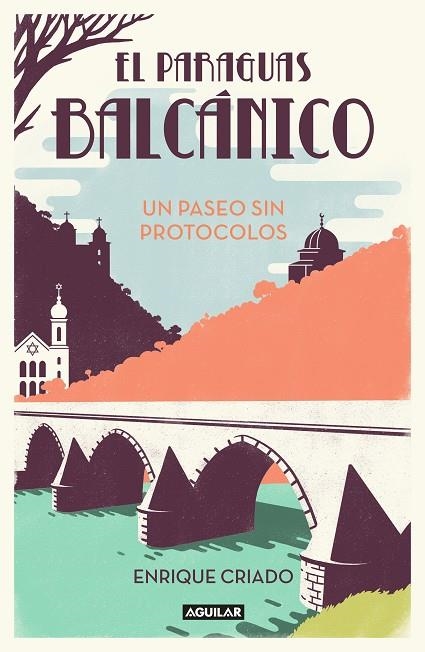 EL PARAGUAS BALCÁNICO:UN PASEO SIN PROTOCOLOS | 9788403519152 | CRIADO,ENRIQUE | Llibreria Geli - Llibreria Online de Girona - Comprar llibres en català i castellà