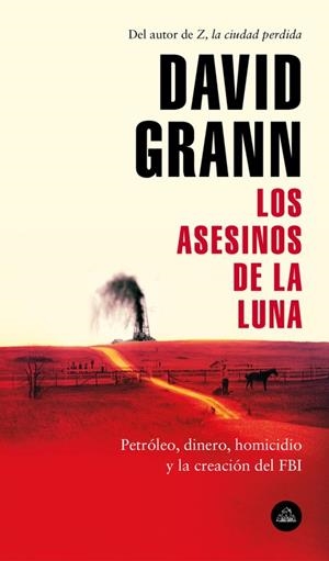 LOS ASESINOS DE LA LUNA PETRÓLEO, DINERO, HOMICIDIO Y LA CREACIÓN DEL FBI. | 9788439734321 | GRANN,DAVID | Libreria Geli - Librería Online de Girona - Comprar libros en catalán y castellano