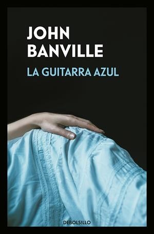 LA GUITARRA AZUL | 9788466346078 | BANVILLE,JOHN | Llibreria Geli - Llibreria Online de Girona - Comprar llibres en català i castellà