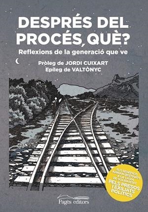 DESPRÉS DEL PROCÉS,QUÈ?REFLEXIONS DE LA GENERACIÓ QUE VE | 9788413030401 | FONT,ADRIA/VLA,MIQUEL/MIRÓ,JOAN/VIVES,JORDI | Libreria Geli - Librería Online de Girona - Comprar libros en catalán y castellano