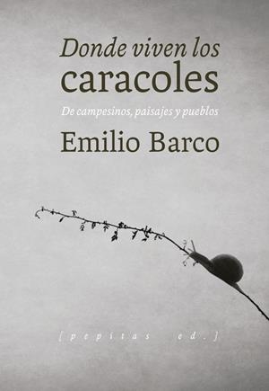 DONDE VIVEN LOS CARACOLES.DE CAMPESINOS,PAISAJES Y PUEBLOS | 9788417386214 | BARCO,EMILIO | Llibreria Geli - Llibreria Online de Girona - Comprar llibres en català i castellà