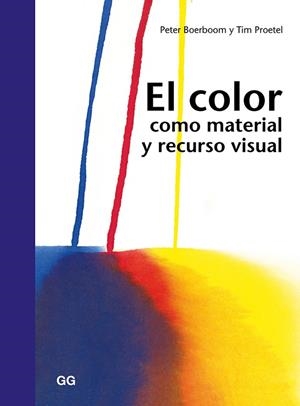 EL COLOR COMO MATERIAL Y RECURSO VISUAL | 9788425228629 | BOERBOOM,PETER/PROETEL,TIM | Llibreria Geli - Llibreria Online de Girona - Comprar llibres en català i castellà