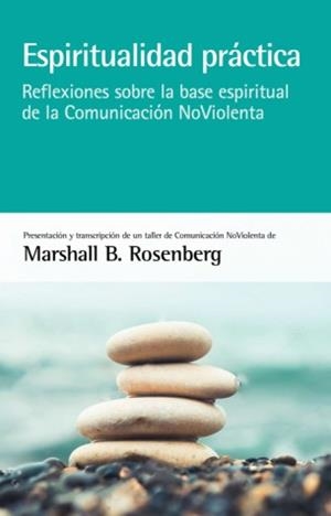 ESPIRITUALIDAD PRÁCTICA | 9788415053880 | ROSENBERG,MARSHALL B. | Llibreria Geli - Llibreria Online de Girona - Comprar llibres en català i castellà