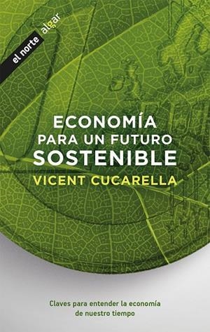 ECONOMÍA PARA UN FUTURO SOSTENIBLE | 9788491422389 | CUCARELLA,VICENT | Libreria Geli - Librería Online de Girona - Comprar libros en catalán y castellano