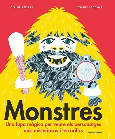MONSTRES.UNA LUPA MÀGICA PER VEURE ELS PERSONATGES MÉS MISTERIOSOS I TERRORÍFICS | 9788490347836 | POTARD,CÉLINE | Llibreria Geli - Llibreria Online de Girona - Comprar llibres en català i castellà