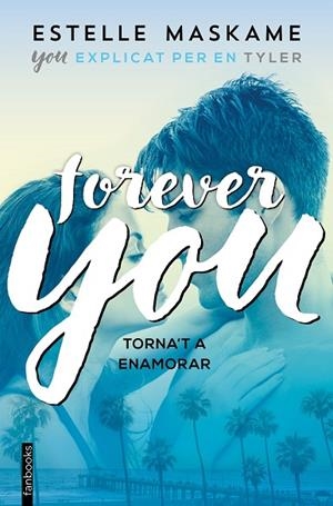 FOREVER YOU(EXPLICAT PER EN TYLER YOU-4) | 9788417515171 | MASKAME,ESTELLE | Libreria Geli - Librería Online de Girona - Comprar libros en catalán y castellano